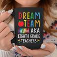 Dream Team Aka Eighth Grade Teacher Back To School Coffee Mug Unique Gifts