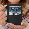 I Never Dreamed I'd Be A Sexy Soccer Dad Father's Day Coffee Mug Unique Gifts