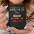 I Never Dreamed One Day I'd Be A Sexy Lecturer Coffee Mug Unique Gifts