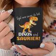 Egal Wie Sauer Du Bist Dinos Sind Saurier Für Dinosaur No How Sauer Tassen Lustige Geschenke