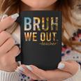 End Of School Year Teacher Summer Bruh We Out Teachers Coffee Mug Funny Gifts