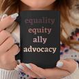 Equality Equity Ally Advocacy Protest Rally Activism Protest Coffee Mug Unique Gifts