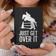 Equestrian Horse Show Women Girls Men Just Get Over It Coffee Mug Unique Gifts