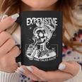 Expensive Difficult And Talks Back Mom Skeleton Coffee Mug Unique Gifts
