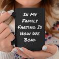 In My Family Farting Is How We Bond Quote Coffee Mug Unique Gifts