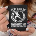 Fass Mich An Und Dein Erste Taekwondo Stunde Ist Kostenlose Tassen Lustige Geschenke