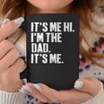 Fathers Day Dad Its Me Hi Im The Dad Its Me Coffee Mug Funny Gifts