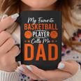 My Favorite Basketball Player Calls Me Dad Father's Day Coffee Mug Unique Gifts