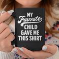 Favorite Child Gave For Mom From Son Or Daughter Coffee Mug Funny Gifts