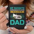 My Favorite Euphonium Player Calls Me Dad Fathers Day Coffee Mug Unique Gifts