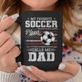 My Favorite Soccer Player Calls Me Dad Father’S Day Dad Coffee Mug Funny Gifts