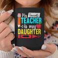 My Favorite Teacher Is My Daughter Teacher Appreciation Coffee Mug Funny Gifts