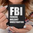 Fbi Fucking Bullshit Investigation No Kavanaugh Meme Coffee Mug Unique Gifts