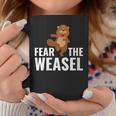 Fear The Weasel Weasel Lover Cute Animal Lover Coffee Mug Unique Gifts