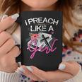 Female Pastor Preacher I Preach Like A Girl Coffee Mug Unique Gifts