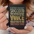 If At First You Don't Succeed Try Doing What Vince Coffee Mug Funny Gifts