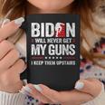 Biden Will Never Get My Guns I Keep Them Upstairs Coffee Mug Funny Gifts