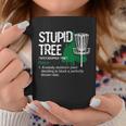 Disc Golfer Outdoor Sports Stupid Tree Disc Golf Coffee Mug Unique Gifts