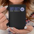 Ems For Emts Off Duty Save Yourself Coffee Mug Unique Gifts