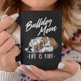 English Bulldog Apparel Bulldog Mom Life Is Ruff Coffee Mug Unique Gifts