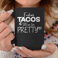 Feed Me Tacos And Tell Me I'm Pretty Coffee Mug Unique Gifts
