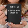 Gen X Generation X Stop Crying Rub Some Dirt Coffee Mug Unique Gifts