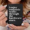 Handyman Dad Romantic Walks To The Hardware Store Coffee Mug Unique Gifts