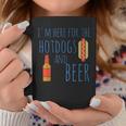 Hot Dog I'm Here For The Hotdogs And Beer Coffee Mug Unique Gifts