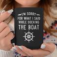 I'm Sorry For What I Said While Docking The Boat Coffee Mug Unique Gifts