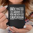 Once You Go Asian You Never Go Caucasian Ironic Coffee Mug Unique Gifts