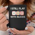 I Still Play With Blocks Quilter Quilting Quilt Sewing Coffee Mug Unique Gifts