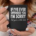 Quote If I Have Ever Offended You Im Sorry Coffee Mug Unique Gifts