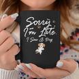 Quote Sorry I'm Late I Saw A Dog Lovers Coffee Mug Unique Gifts