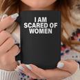 I Am Scared Of Talking To Women For Every Man Who Is Coffee Mug Unique Gifts
