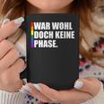 Gay Pride Lgbtq War Wohl Doch Keine Phase Tassen Lustige Geschenke