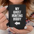 My Ghost Hunting Buddy Ghost Hunt Left Arrow Coffee Mug Unique Gifts