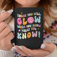 You Glow When You Show What You Know Test Day Teachers Coffee Mug Unique Gifts