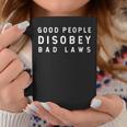 Good People Disobey Bad Laws Truth Women Coffee Mug Unique Gifts