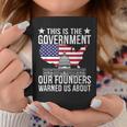 This Is The Government Our Founders Warned Us About Coffee Mug Unique Gifts