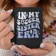 Groovy In My Soccer Sister Era Soccer Sister Of Boys Coffee Mug Unique Gifts
