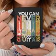 You Can Never Have Too Many Guitars Music Guitar Lover Coffee Mug Unique Gifts