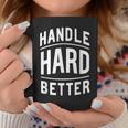 Handle Hard Better Vintage Retro Classic Quote Coffee Mug Unique Gifts