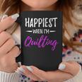 Happiest When I'm Quilting Idea Coffee Mug Unique Gifts