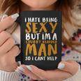 I Hate Being Sexy But I'm A Chubby Bearded Man Coffee Mug Unique Gifts