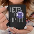 Hiphop Music Lovers Quote Listen To Hip Hop Coffee Mug Unique Gifts