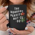 The Horrors Persist But So Do I Humor Flower Classic Coffee Mug Personalized Gifts