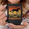 Horse Dad I Don't Ride Just Finance Horse Riders Coffee Mug Unique Gifts