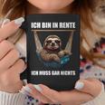 Ich Bin In Rente Ich Muss Gar Nichts Faultier Rentner Tassen Lustige Geschenke