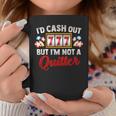 Id Cash Out But Im Not A Quitter Casino Vegas Gambling Slot Coffee Mug Personalized Gifts