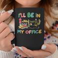 I'll Be In My Office Sewing Quilting Lovers Quilting Idea Coffee Mug Unique Gifts